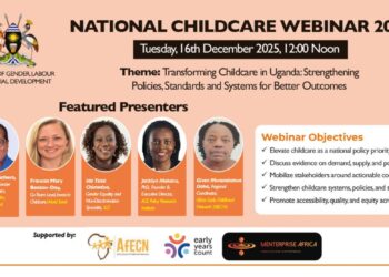 National Childcare Webinar 2025: Transforming Childcare in Uganda: Strengthening Policies, Standards and Systems for Better Outcomes